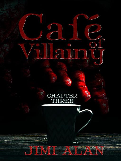 Title details for Cafe of Villainy--Chapter One by Jimi Alan - Available